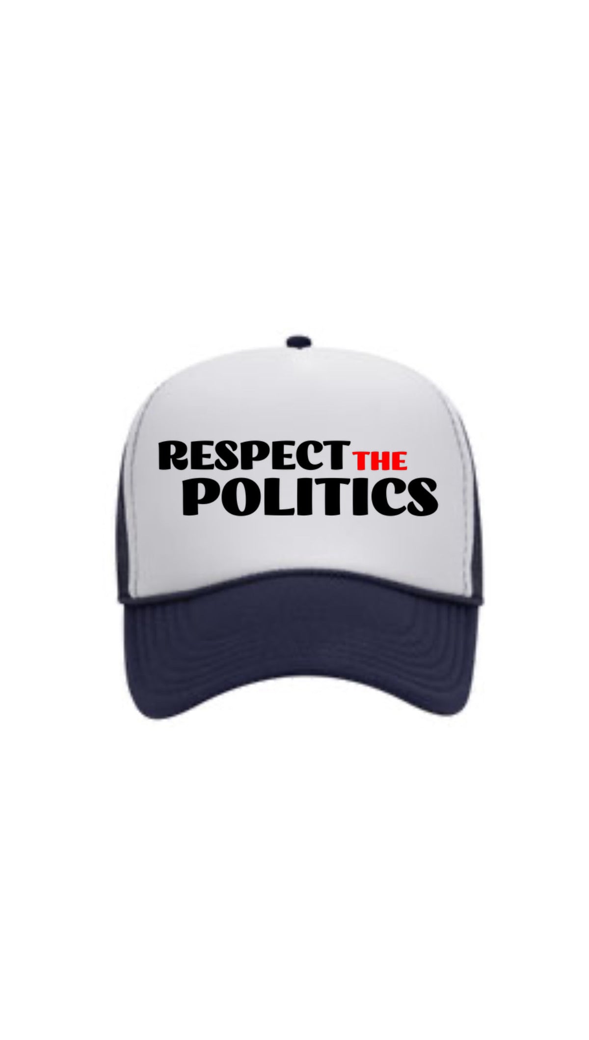 Respect the Politics Trucker hat